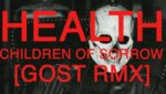 CHILDREN OF SORROW (GOST RMX) Lyrics