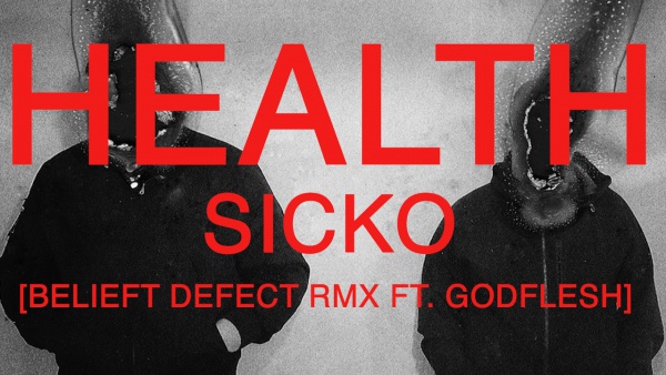 SICKO (BELIEF DEFECT RMX) Lyrics - HEALTH | R-TYPE IV