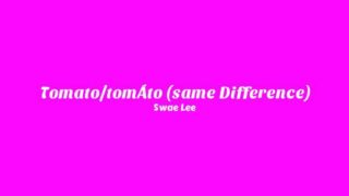 TOMATO/TOMÁTO (SAME DIFFERENCE) Lyrics