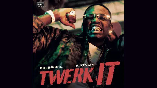 Twerk It Lyrics - Big Boogie, Kstylis
