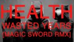 WASTED YEARS (MAGIC SWORD RMX) Lyrics