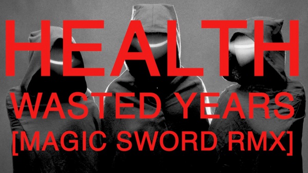 WASTED YEARS (MAGIC SWORD RMX) Lyrics - HEALTH