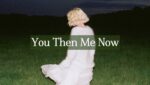 You Then Me Now Lyrics