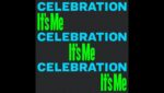 CELEBRATION X It’s Me Lyrics
