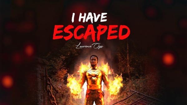 I Have Escaped Lyrics - Lawrence Oyor