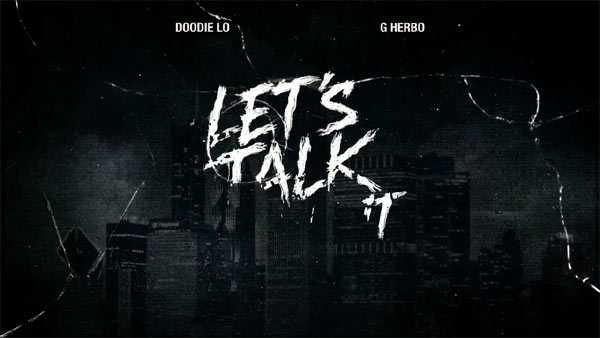 Let's Talk About It Lyrics - Doodie Lo, G Herbo