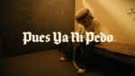 PUES YA NI PEDO Lyrics