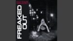 FREAKED OUT Lyrics