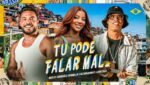 Tu Pode Falar Mal Lyrics