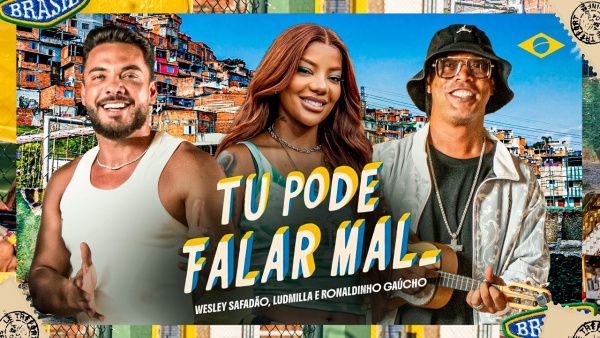 Tu Pode Falar Mal Lyrics - Wesley Safadão, LUDMILLA, Ronaldinho