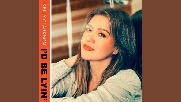 I’d Be Lyin’ Lyrics - Kelly Clarkson