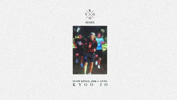 Kygo Jo (Kygo Remix) Lyrics - Flow Kingz, beatsByJMK, Kygo