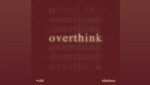 Overthink Lyrics