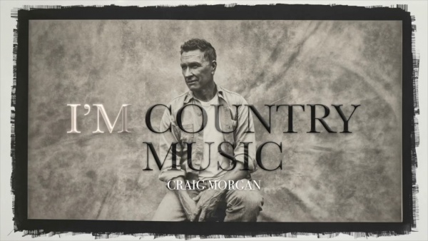 I’m Country Music Lyrics - Craig Morgan