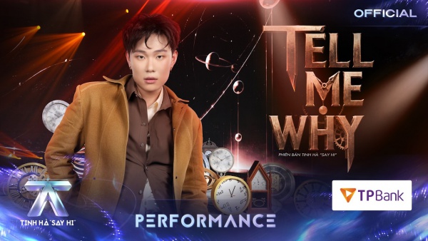 TELL ME WHY Lyrics - TINH HÀ “SAY HI”, Dương Domic