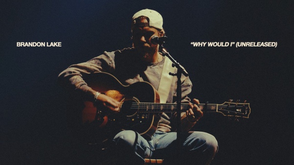 Why Would I Lyrics - Brandon Lake