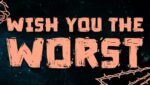 Wish You The Worst Lyrics
