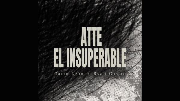 Atte El Insuperable Lyrics - Carín León, Ryan Castro