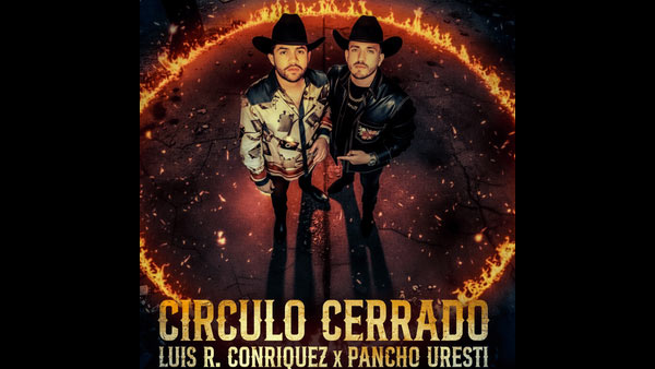 Circulo Cerrado Lyrics - Pancho Uresti, Luis R Conriquez