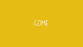 COME Lyrics