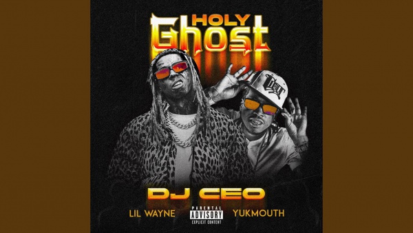 Holy Ghost Lyrics - DJ CEO, Lil Wayne, Yukmouth