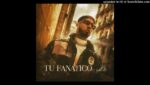 Tu Fanatico Lyrics